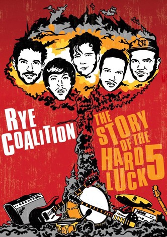 Rye Coalition: The Story of the Hard Luck 5