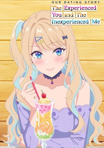 Our Dating Story: The Experienced You and The Inexperienced Me