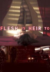 Flesh Is Heir To