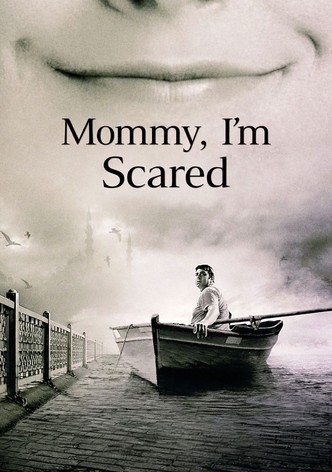 Mommy, I'm Scared