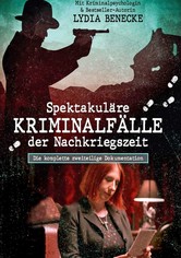 Spektakuläre Kriminalfälle der Nachkriegszeit