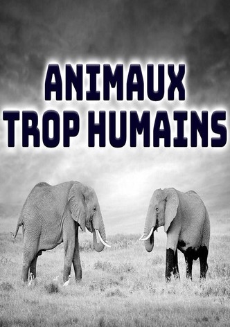 Animaux trop humains