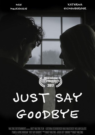 Just Say Goodbye