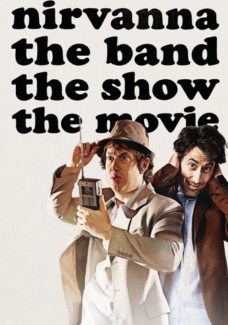 Nirvanna the Band the Show the Movie