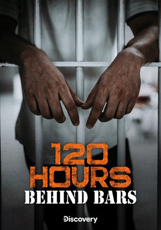 120 Hours Behind Bars