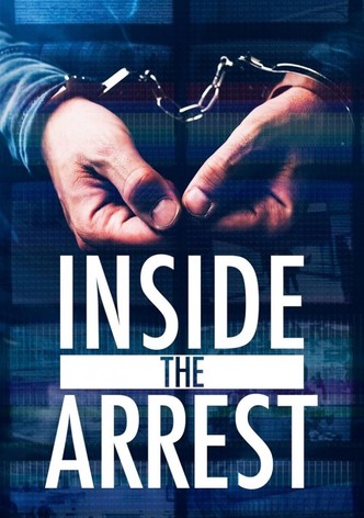 Inside the Arrest