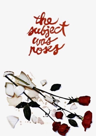 The Subject Was Roses