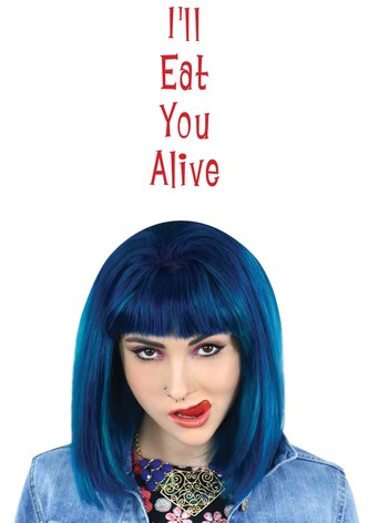 I'll Eat You Alive