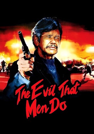The Evil That Men Do
