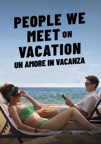 People we meet on vacation - Un amore in vacanza
