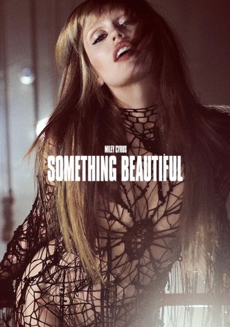 Miley Cyrus: Something Beautiful