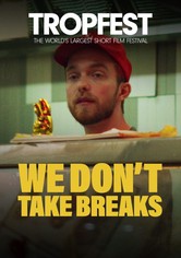 We Don't Take Breaks