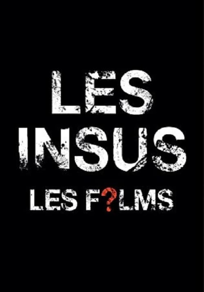 Les Insus - Les Films