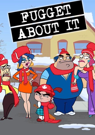 Fugget About It