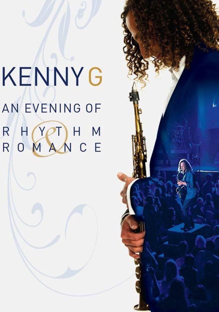 Kenny G: An Evening Of Rhythm & Romance