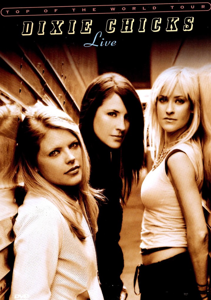 Dixie Chicks: Top of the World Tour - Live