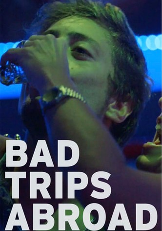 Bad Trips Abroad