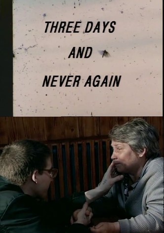Three Days and Never Again