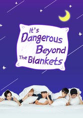 It's Dangerous Beyond The Blankets - Season 2