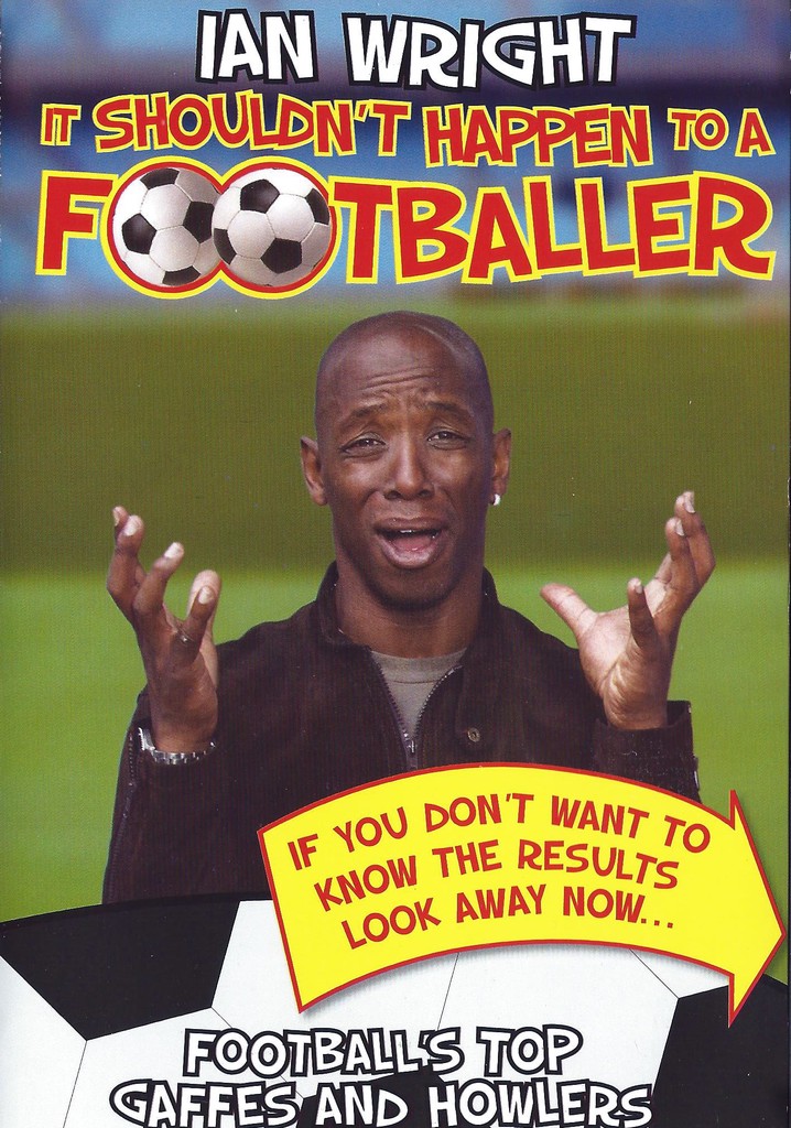 Ian Wright - It Shouldn't Happen To A Footballer