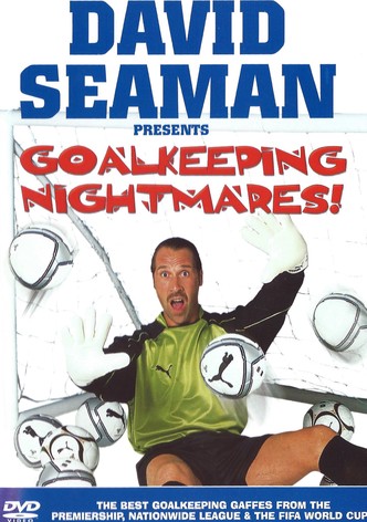 David Seaman Presents Goal Keeping Nightmares!