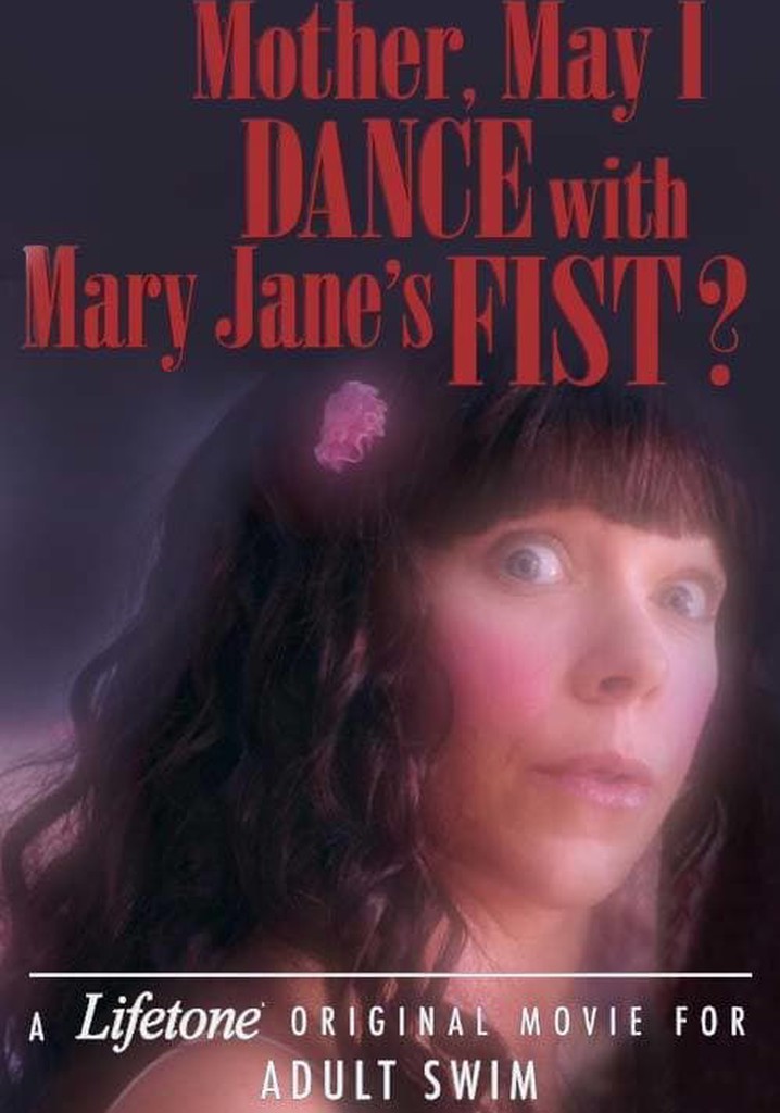 Mother, May I Dance with Mary Jane's Fist?: A Lifetone Original Movie