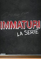Immaturi - La serie