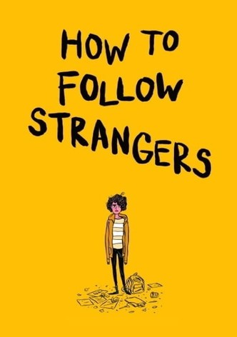 How to Follow Strangers