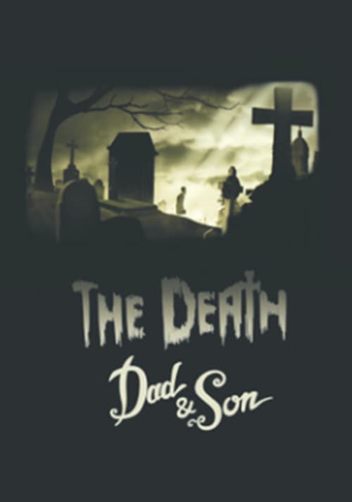 The Death, Dad & Son