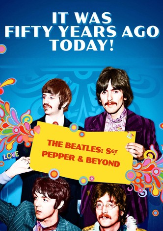 It Was Fifty Years Ago Today! The Beatles: Sgt. Pepper & Beyond
