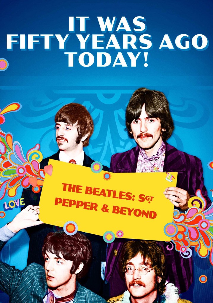 It Was Fifty Years Ago Today! The Beatles: Sgt. Pepper & Beyond