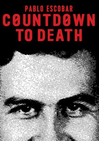 Countdown to Death: Pablo Escobar