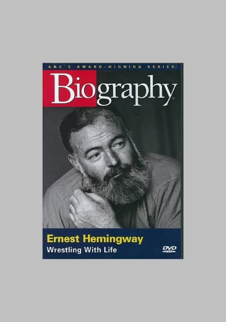 Ernest Hemingway: Wrestling with Life