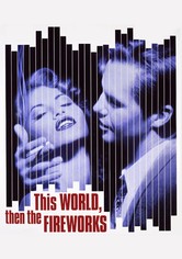 This World, Then the Fireworks