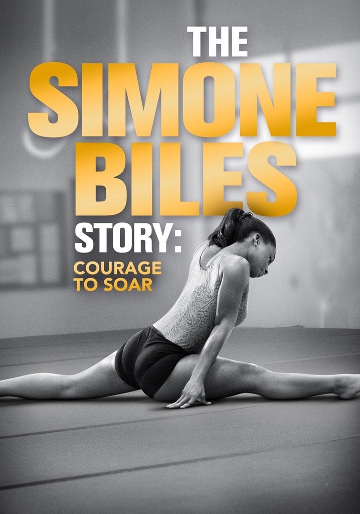Watch The Simone Biles Story Courage To Soar The Simone Biles Story: Courage to Soar streaming