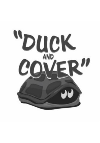 Duck and Cover