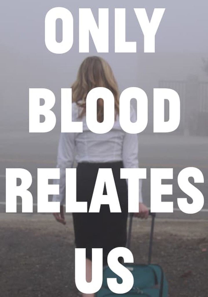 Only Blood Relates Us