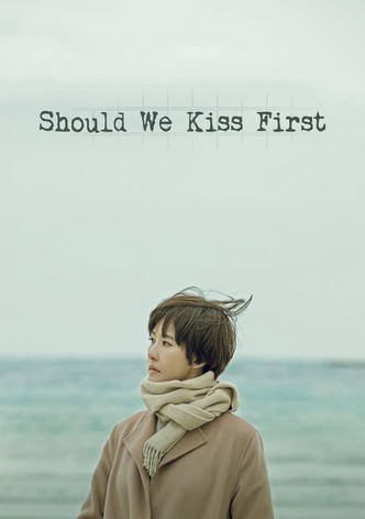 Should We Kiss First