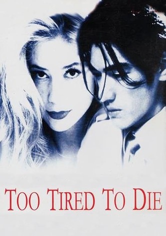 Too Tired to Die