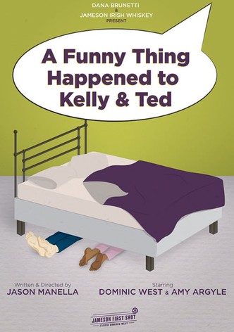 A Funny Thing Happened to Kelly and Ted