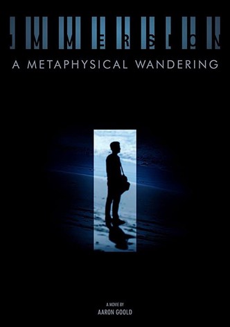 Immersion: A Metaphysical Wandering