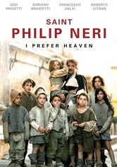 Saint Philip Neri: I Prefer Heaven