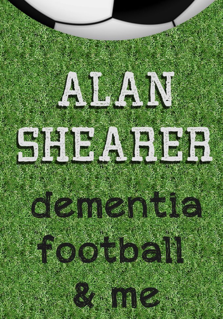 Alan Shearer: Dementia, Football & Me