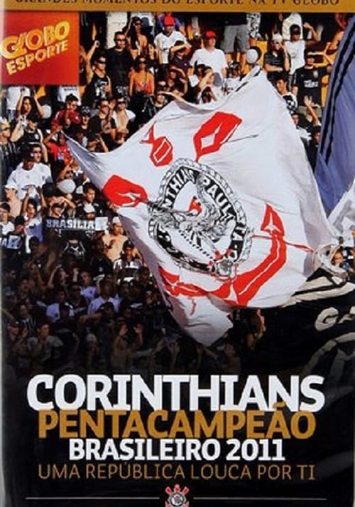 Corinthians Pentacampeão Brasileiro 2011 – Uma República Louca por Ti
