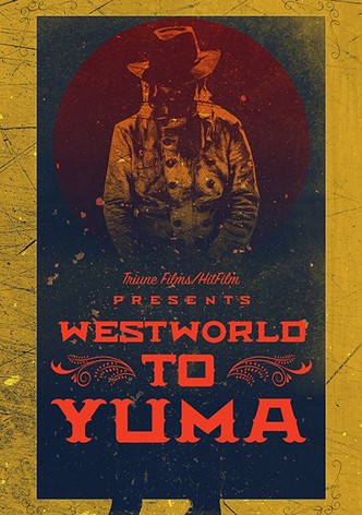 Westworld to Yuma