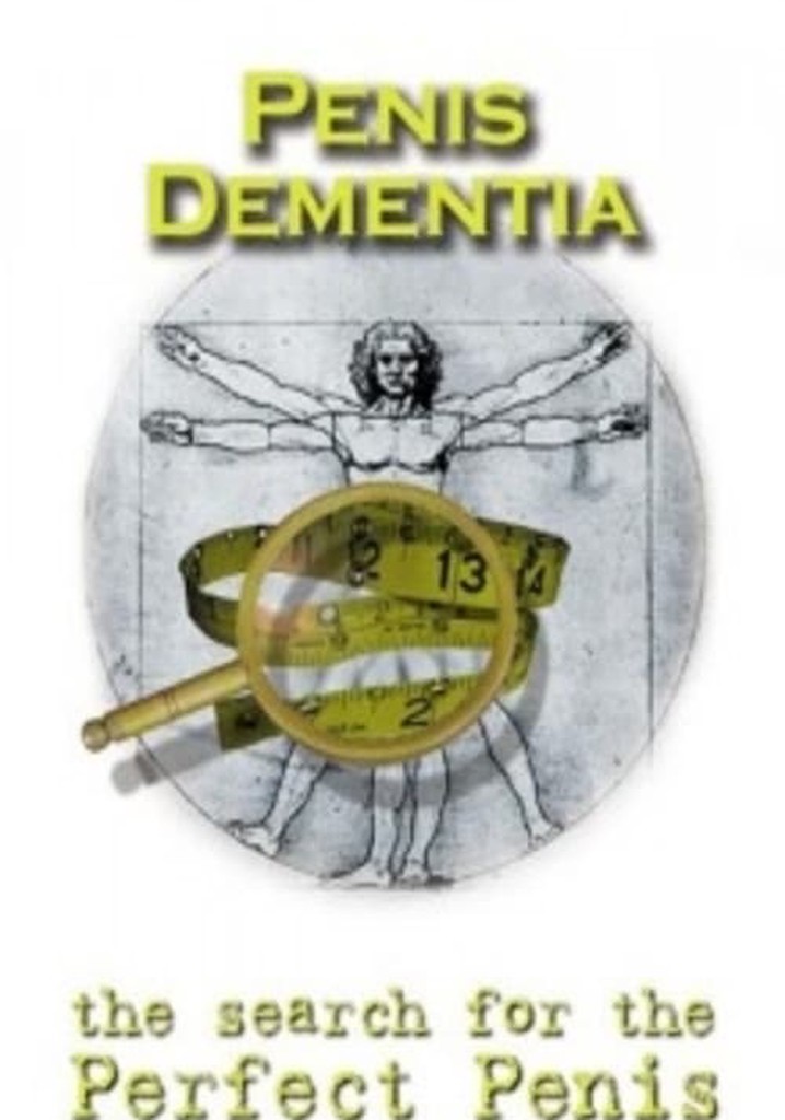 Penis Dementia: The Search for the Perfect Penis
