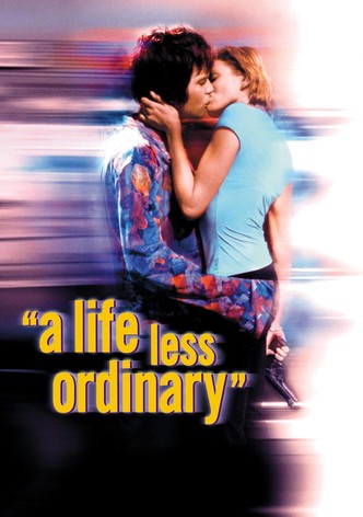 A Life Less Ordinary