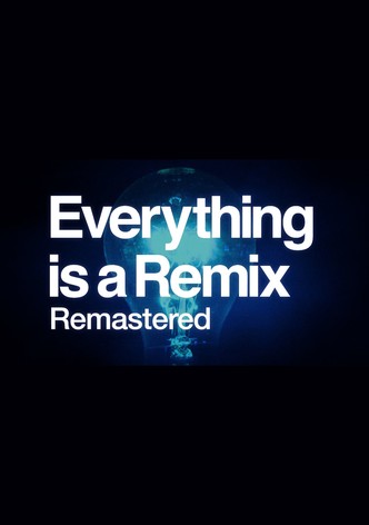 Everything is a Remix Remastered