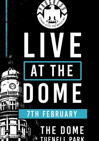 PROGRESS Live At The Dome: 7th February