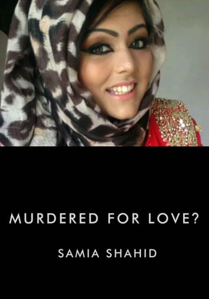Murdered For Love? Samia Shahid